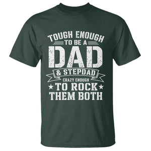 Bonus Dad T Shirt Tough Enough To Be A Dad And Stepdad Crazy Enough To Rock Them Both TS11 Dark Forest Green Print Your Wear