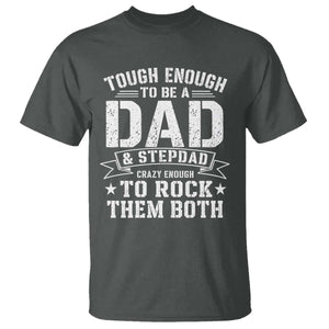 Bonus Dad T Shirt Tough Enough To Be A Dad And Stepdad Crazy Enough To Rock Them Both TS11 Dark Heather Print Your Wear