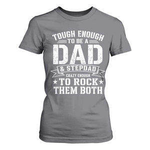 Bonus Dad T Shirt For Women Tough Enough To Be A Dad And Stepdad Crazy Enough To Rock Them Both TS11 Charcoal Print Your Wear