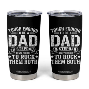 Bonus Dad Tumbler Cup Tough Enough To Be A Dad And Stepdad Crazy Enough To Rock Them Both TS11 Black Print Your Wear
