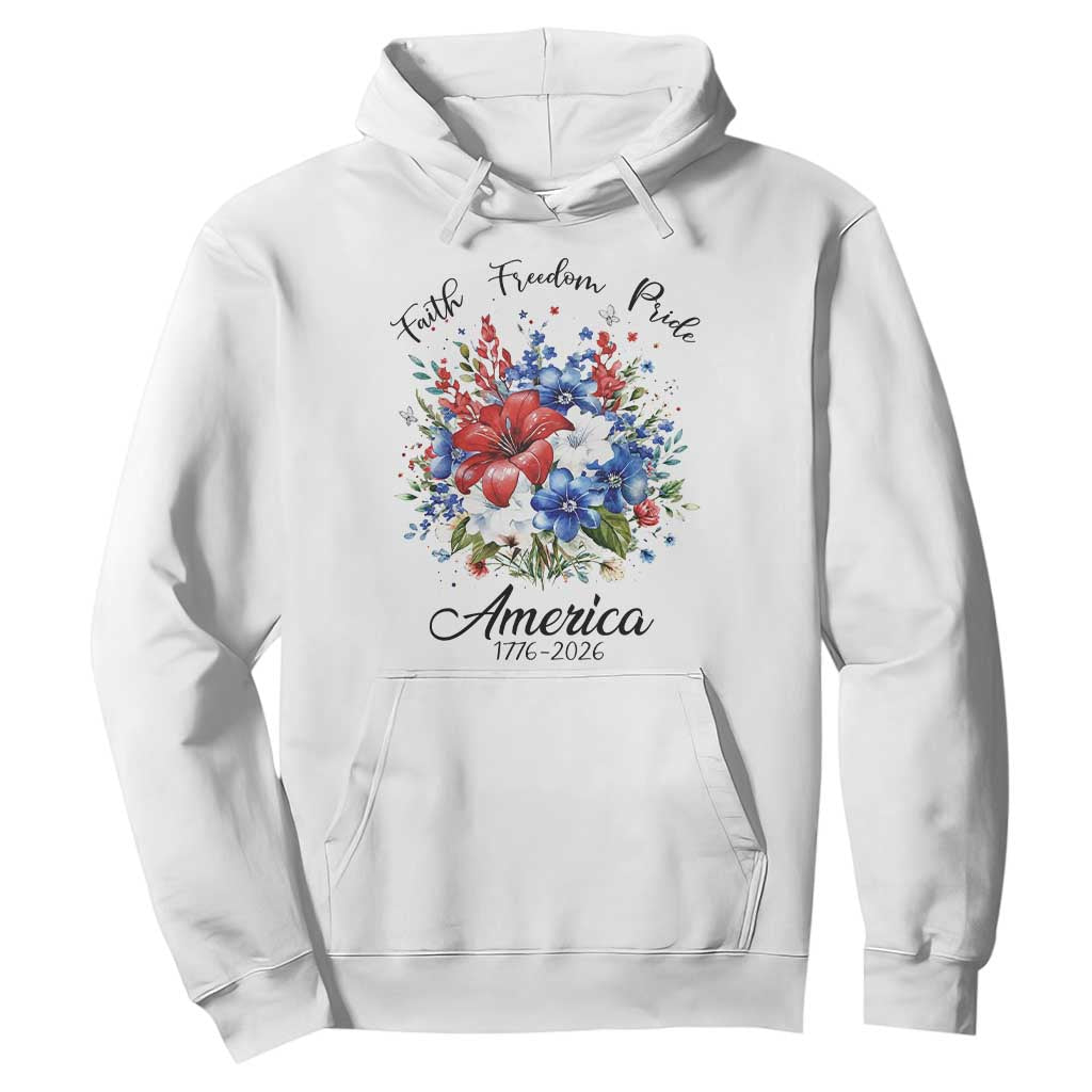 Floral 250th Anniversary Hoodie Faith Freedom Pride 4th of July 1776 2026