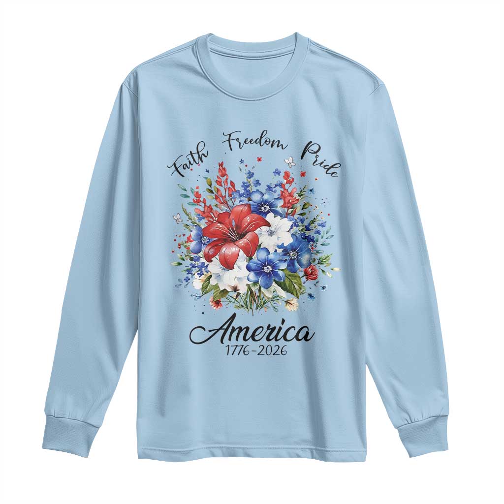 Floral 250th Anniversary Long Sleeve Shirt Faith Freedom Pride 4th of July 1776 2026