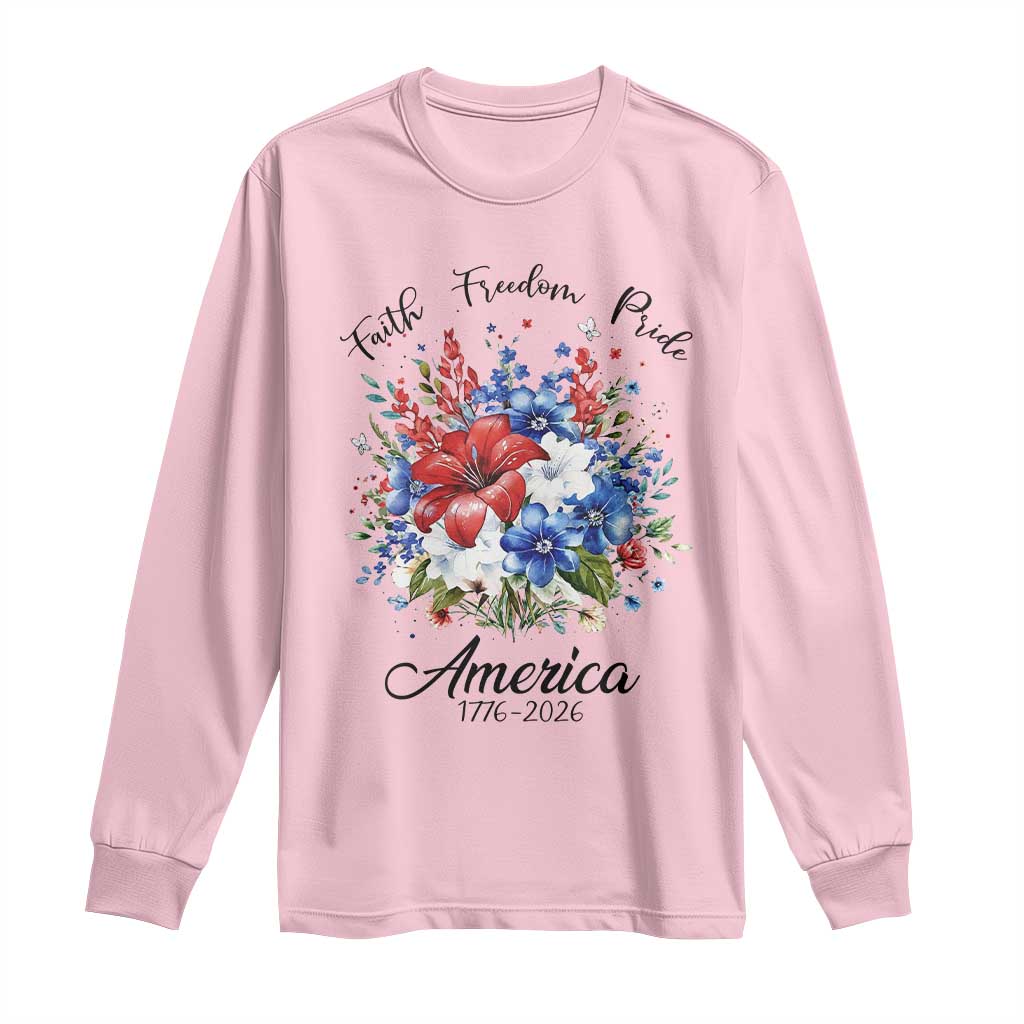 Floral 250th Anniversary Long Sleeve Shirt Faith Freedom Pride 4th of July 1776 2026
