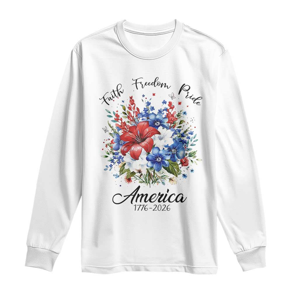 Floral 250th Anniversary Long Sleeve Shirt Faith Freedom Pride 4th of July 1776 2026