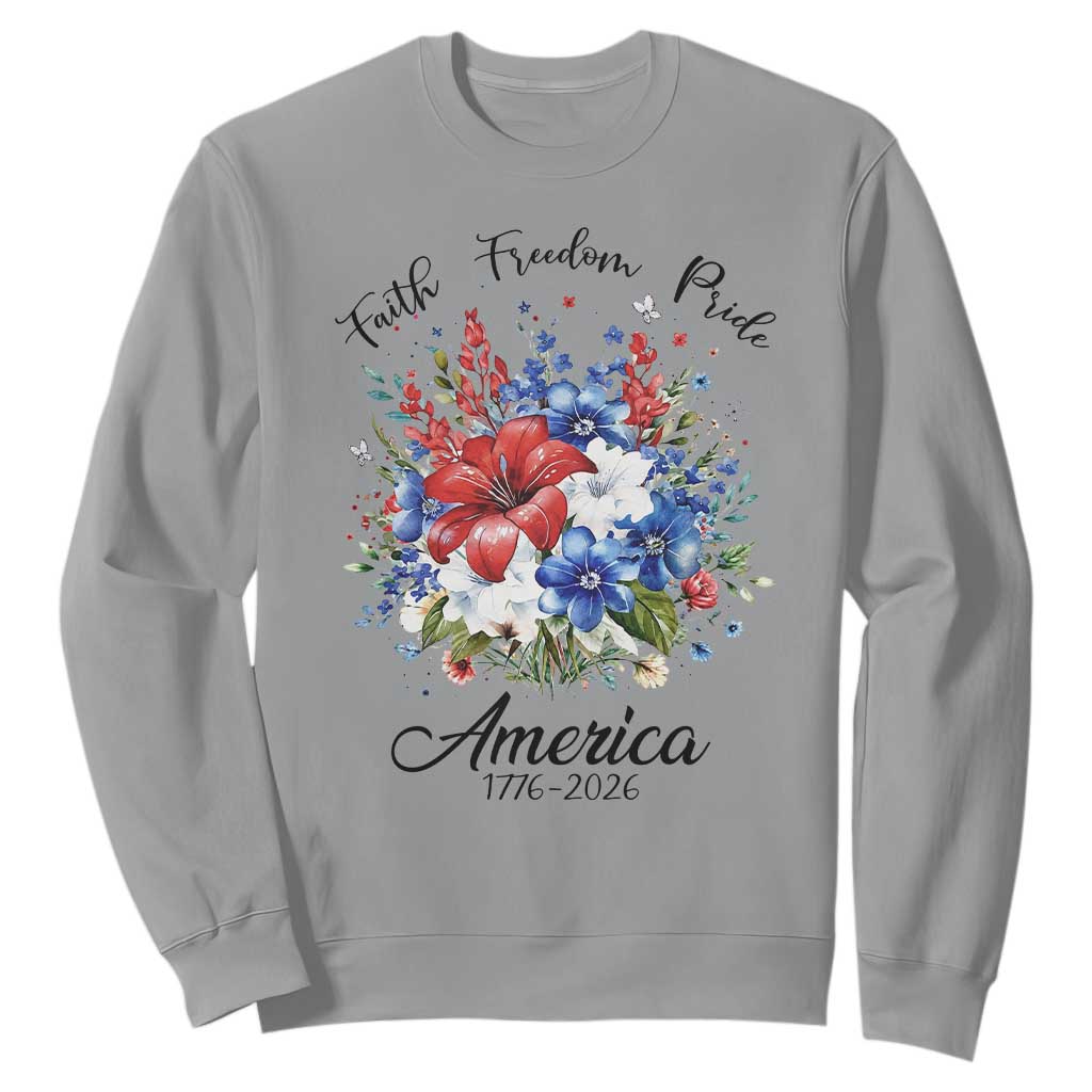 Floral 250th Anniversary Sweatshirt Faith Freedom Pride 4th of July 1776 2026 TS11 Sport Gray Print Your Wear