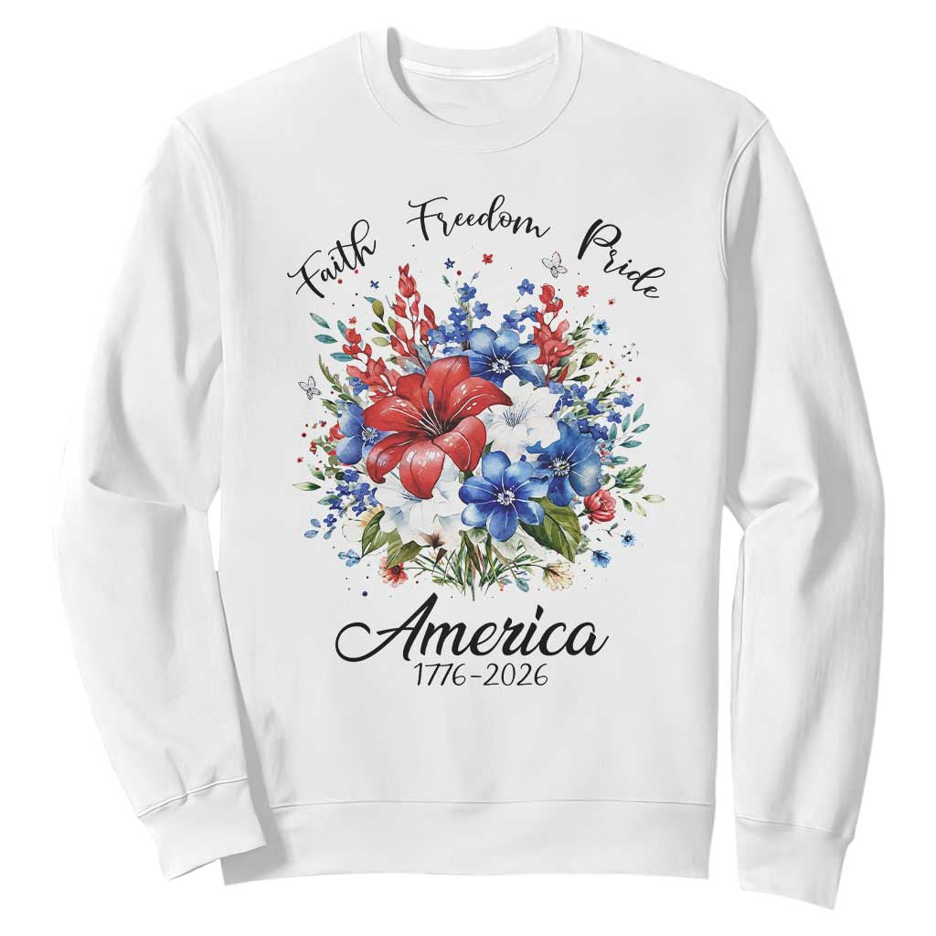 Floral 250th Anniversary Sweatshirt Faith Freedom Pride 4th of July 1776 2026 TS11 White Print Your Wear
