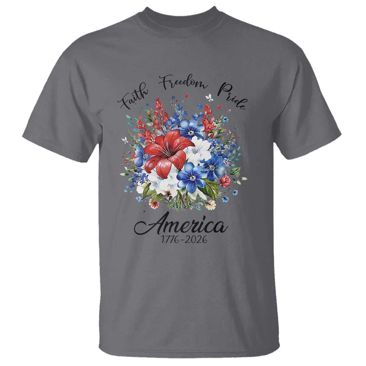 Floral 250th Anniversary T Shirt Faith Freedom Pride 4th of July 1776 2026 TS11 Charcoal Print Your Wear