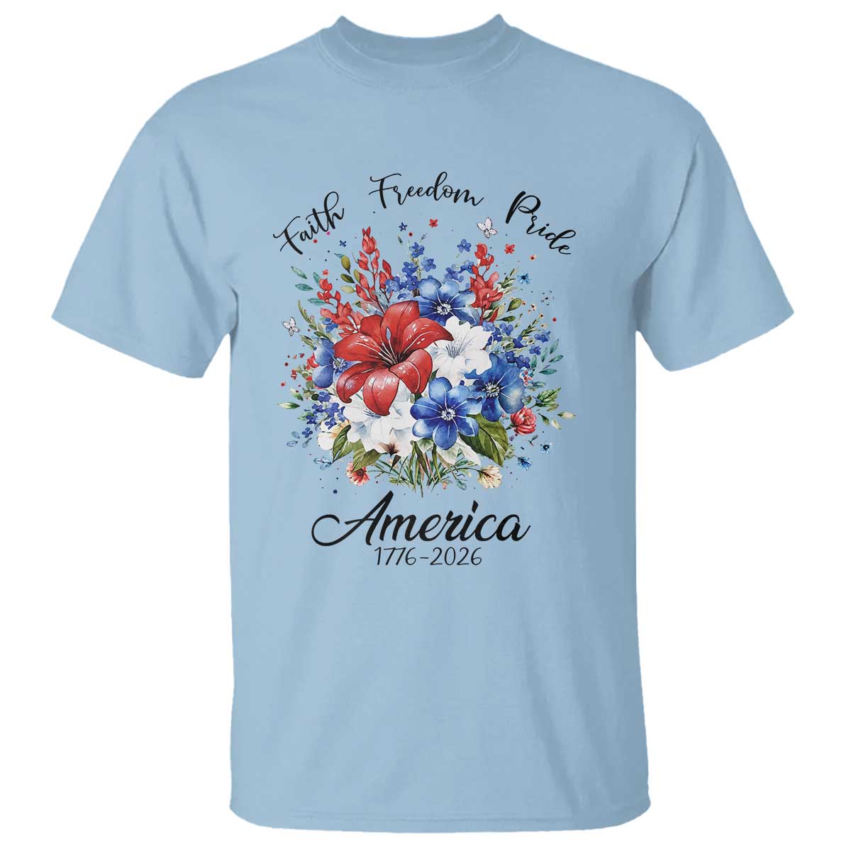 Floral 250th Anniversary T Shirt Faith Freedom Pride 4th of July 1776 2026 TS11 Light Blue Print Your Wear