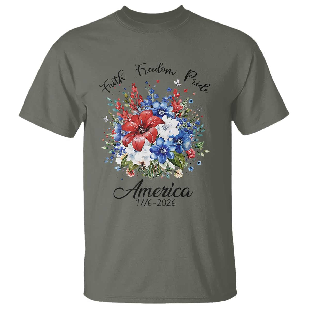 Floral 250th Anniversary T Shirt Faith Freedom Pride 4th of July 1776 2026 TS11 Military Green Print Your Wear