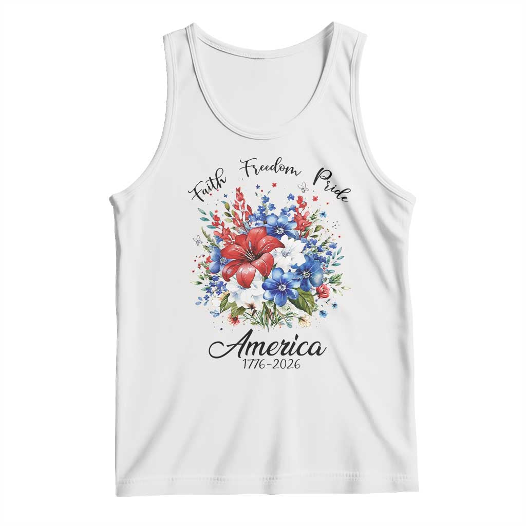 Floral 250th Anniversary Tank Top Faith Freedom Pride 4th of July 1776 2026 TS11 White Print Your Wear