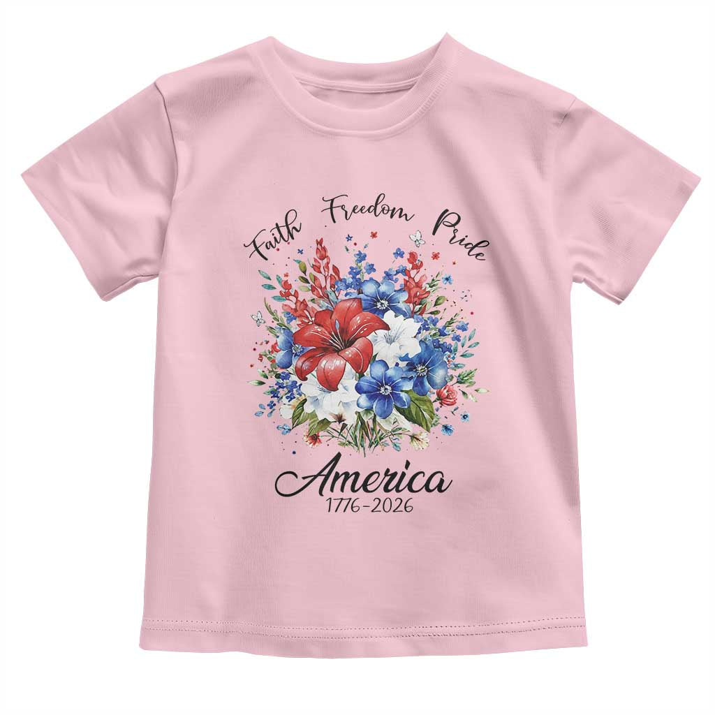 Floral 250th Anniversary Toddler T Shirt Faith Freedom Pride 4th of July 1776 2026