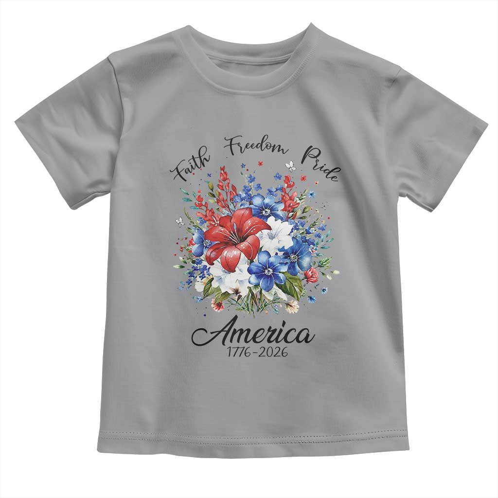 Floral 250th Anniversary Toddler T Shirt Faith Freedom Pride 4th of July 1776 2026