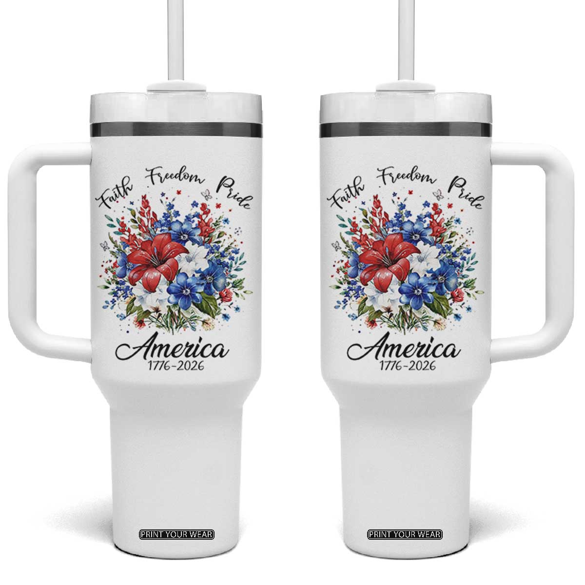 Floral 250th Anniversary Tumbler With Handle Faith Freedom Pride 4th of July 1776 2026 TS11 One Size: 40 oz White Print Your Wear