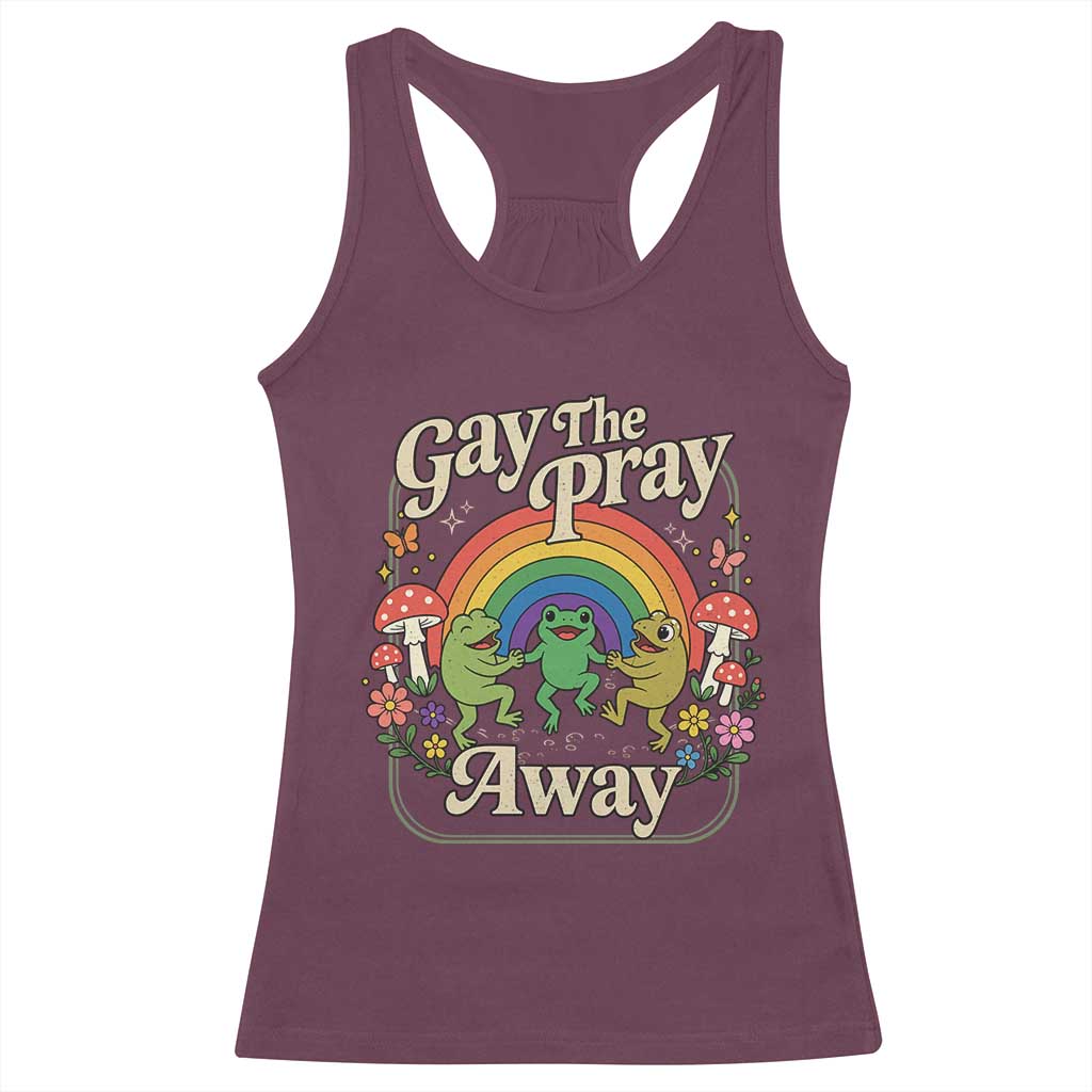 Gay The Pray Away Queer Frog LGBTQ Racerback Tank Top TS11 Maroon Print Your Wear