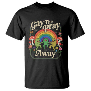 Gay The Pray Away Queer Frog LGBTQ T Shirt TS11 Black Print Your Wear