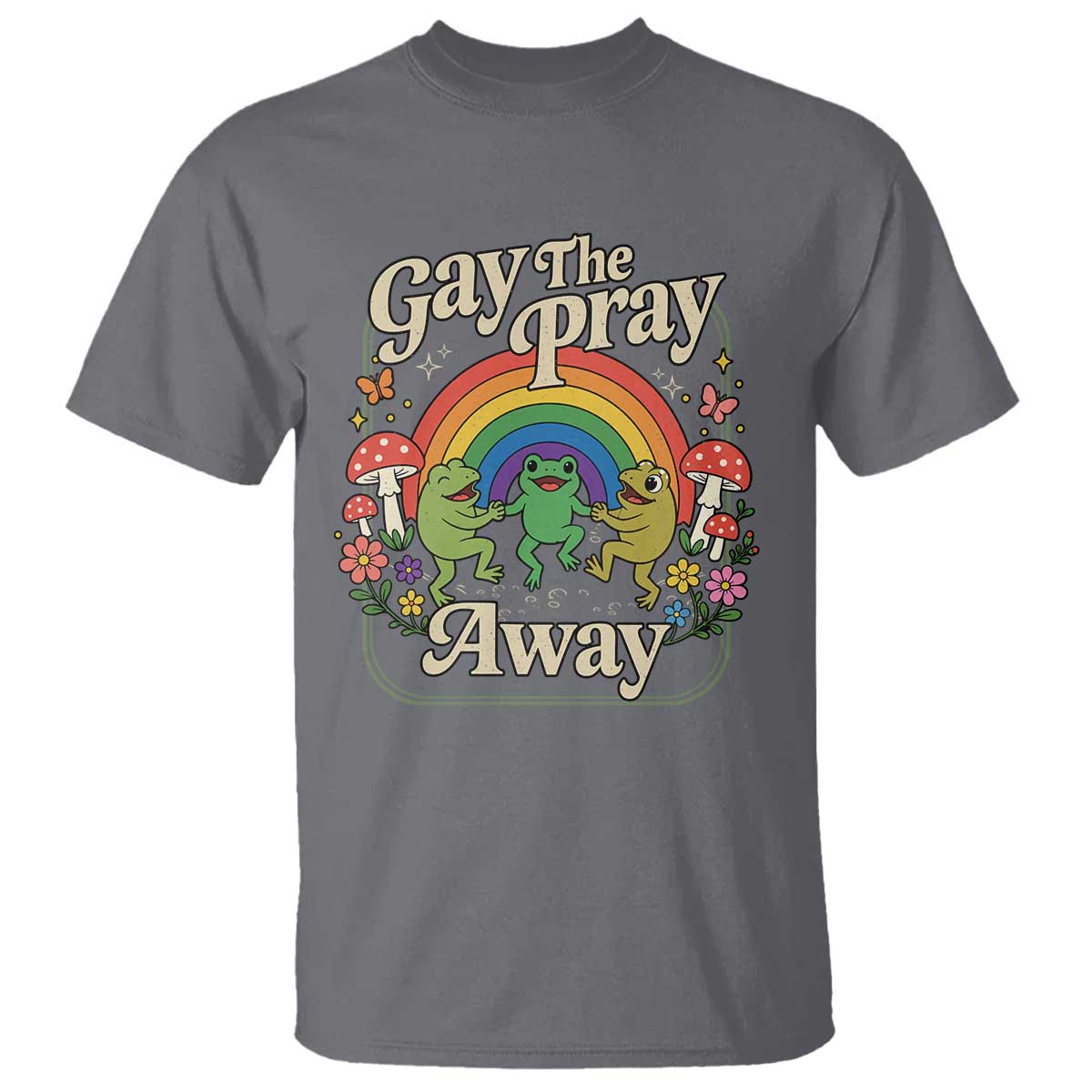 Gay The Pray Away Queer Frog LGBTQ T Shirt TS11 Charcoal Print Your Wear