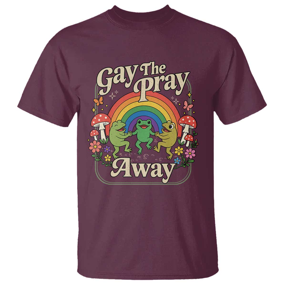 Gay The Pray Away Queer Frog LGBTQ T Shirt TS11 Maroon Print Your Wear