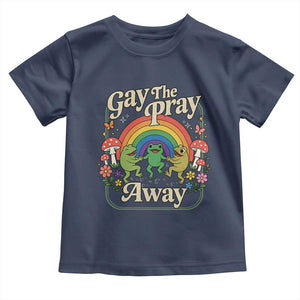 Gay The Pray Away Queer Frog LGBTQ Toddler T Shirt TS11 Navy Print Your Wear