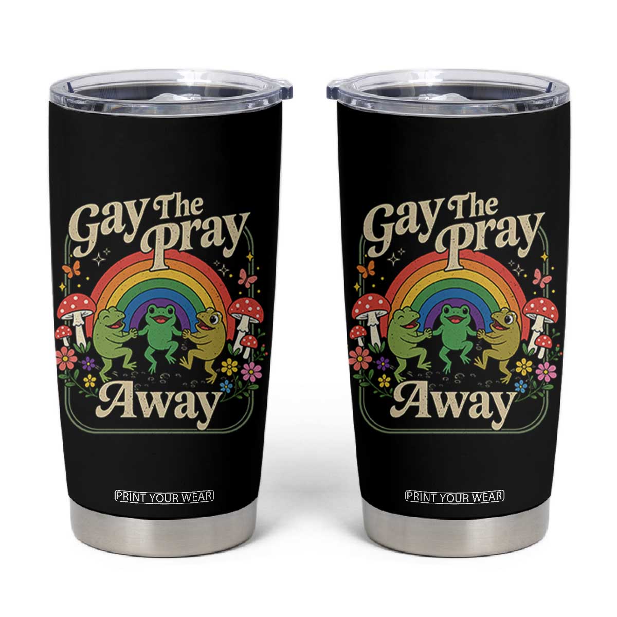 Gay The Pray Away Queer Frog LGBTQ Tumbler Cup TS11 Black Print Your Wear