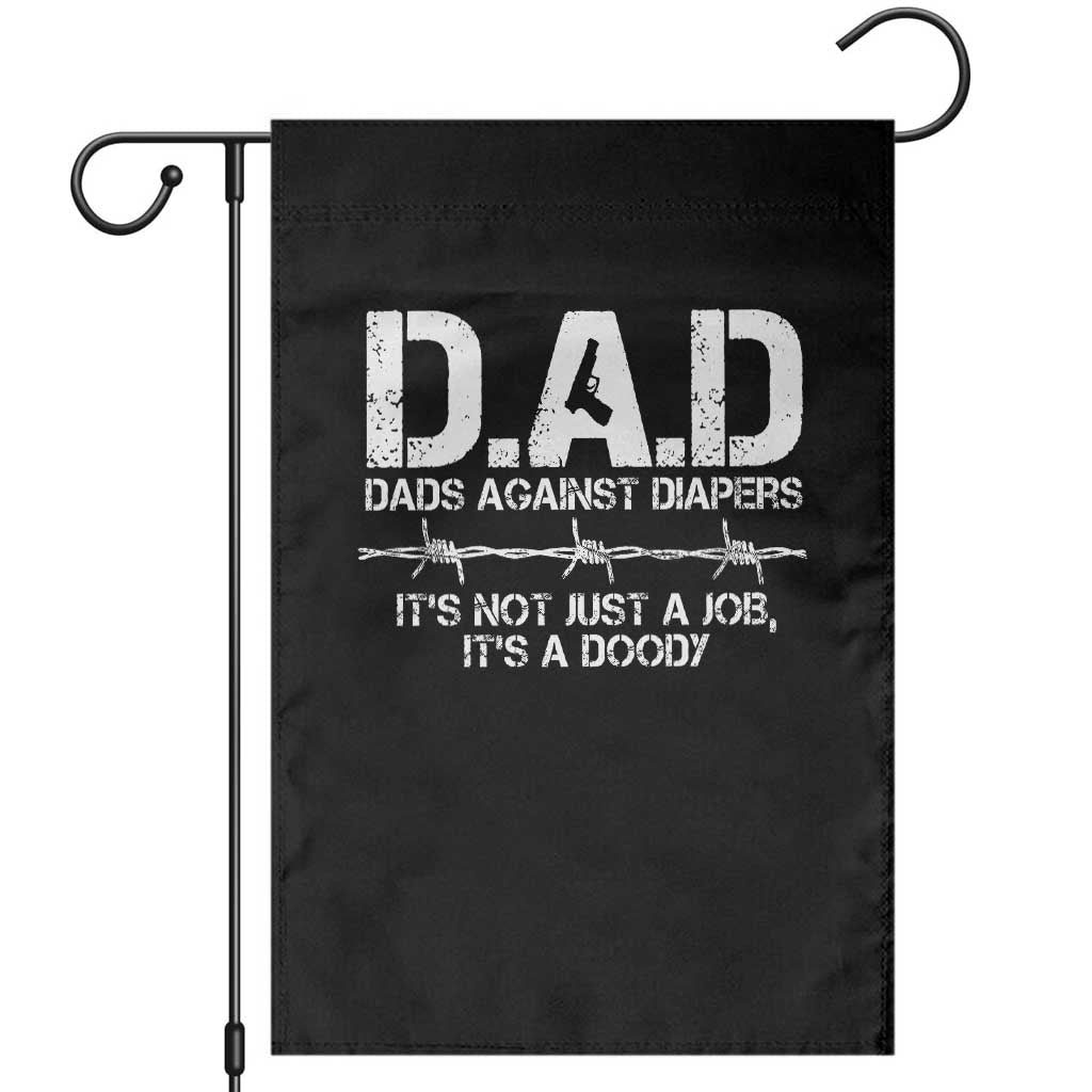 Dads Against Diapers It's Not Just A Job It's A Doody Garden Flag Funny Gun New Dad