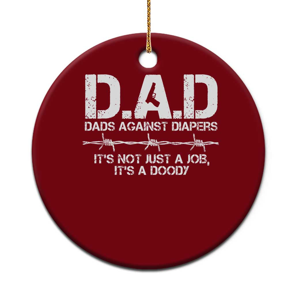 Dads Against Diapers It's Not Just A Job It's A Doody Ceramic Ornament Funny Gun New Dad TS11 1pc Red Print Your Wear