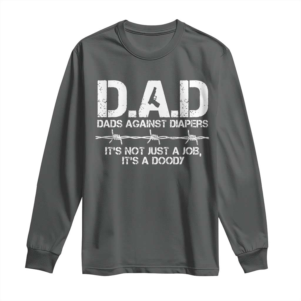 Dads Against Diapers It's Not Just A Job It's A Doody Long Sleeve Shirt Funny Gun New Dad
