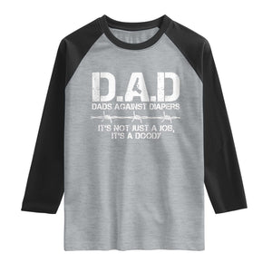 Dads Against Diapers It's Not Just A Job It's A Doody Raglan Shirt Funny Gun New Dad