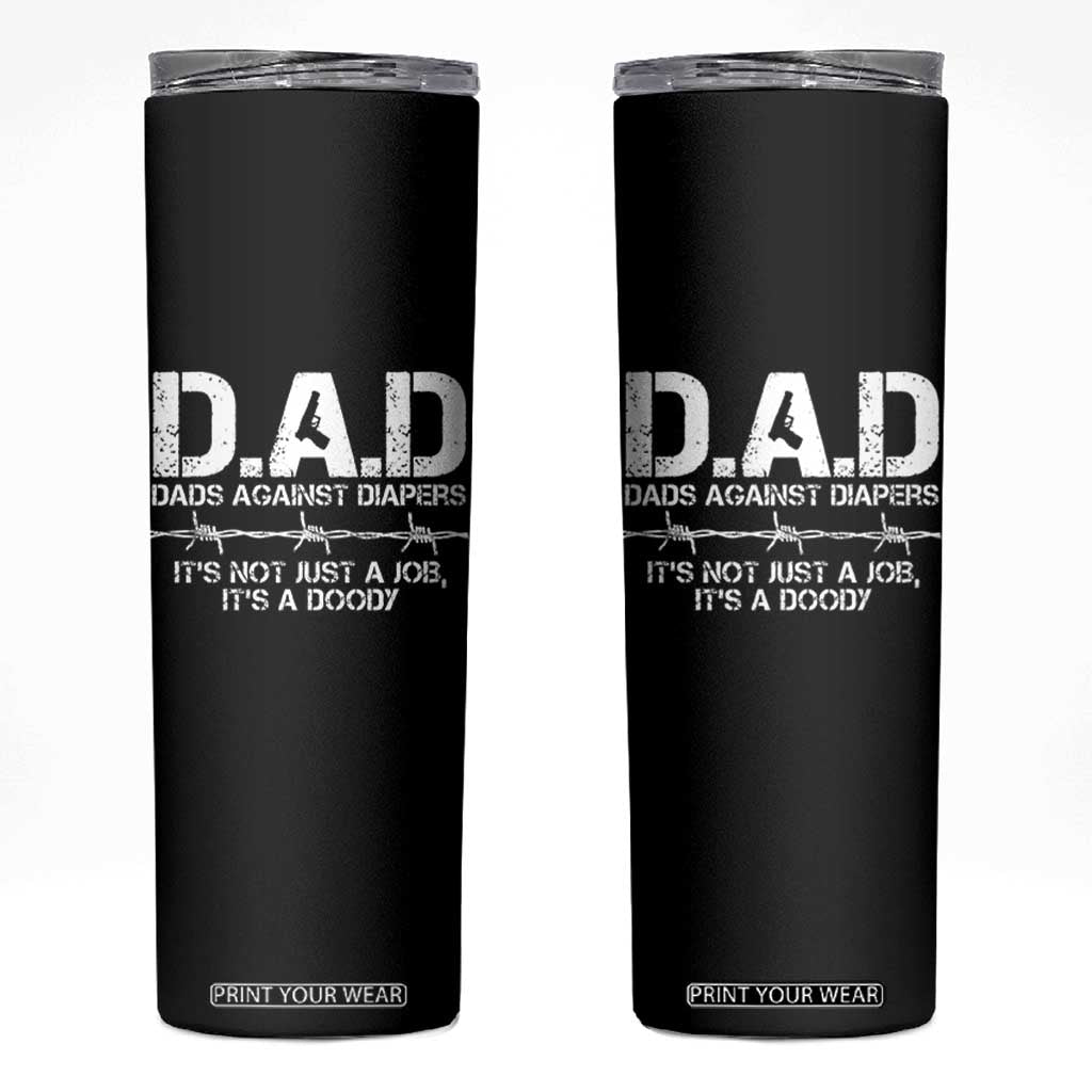 Dads Against Diapers It's Not Just A Job It's A Doody Skinny Tumbler Funny Gun New Dad TS11 Black Print Your Wear
