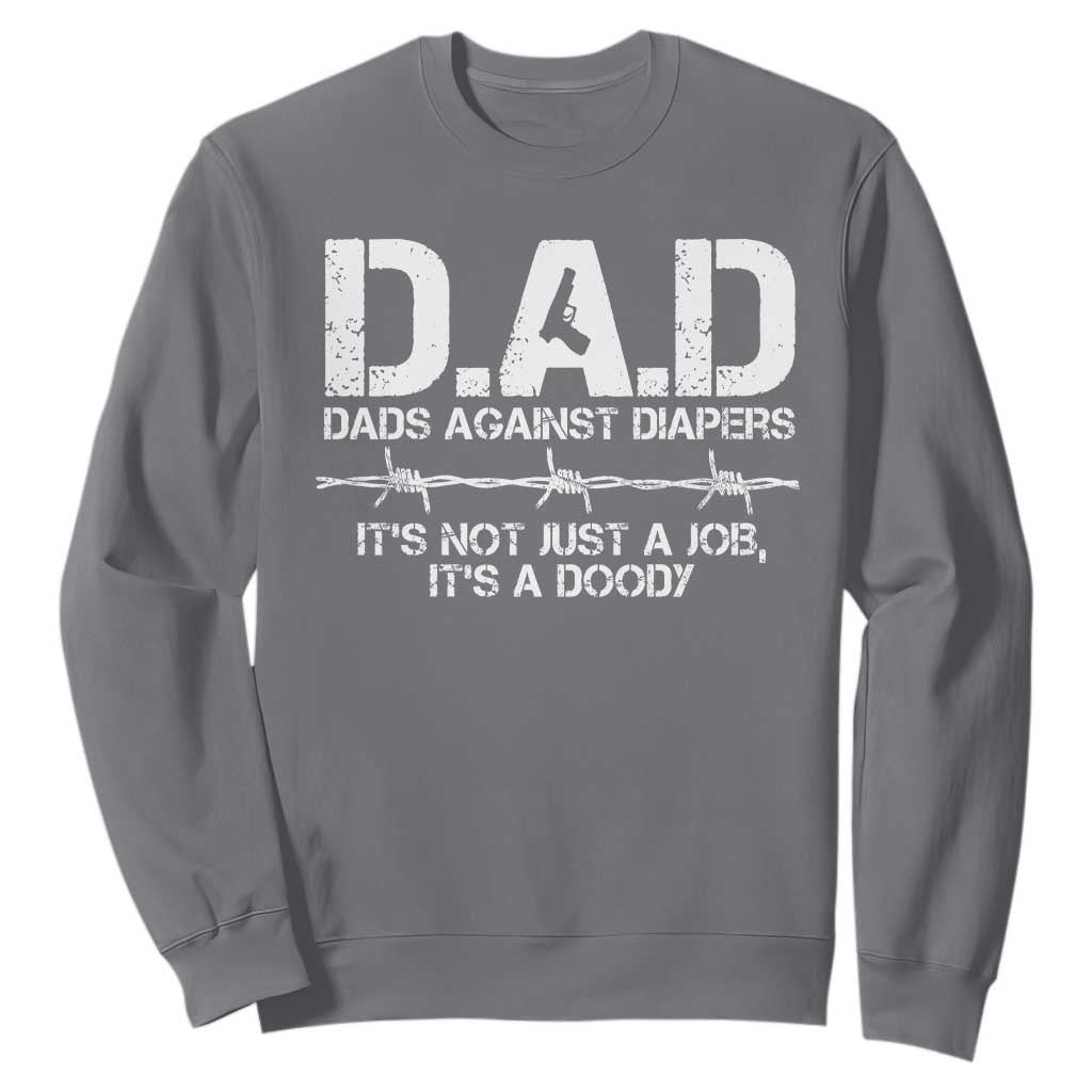 Dads Against Diapers It's Not Just A Job It's A Doody Sweatshirt Funny Gun New Dad
