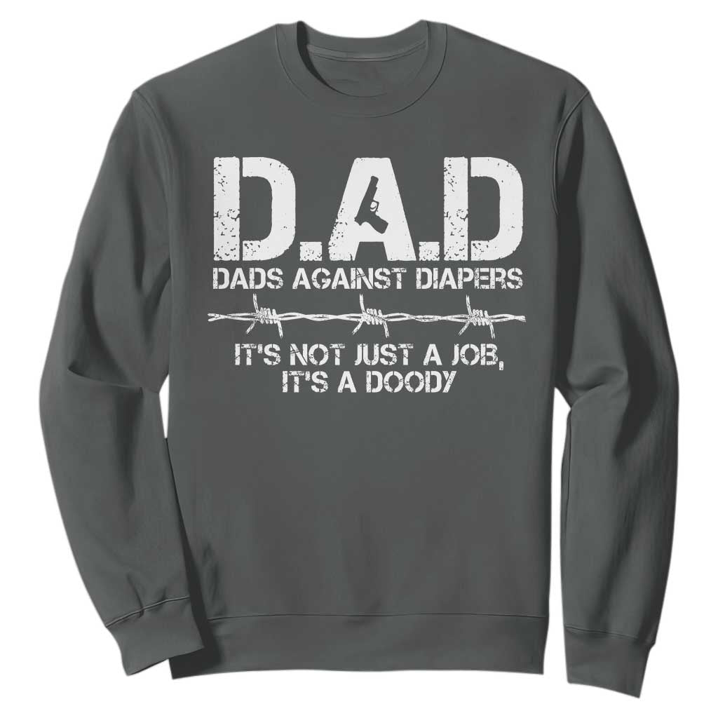 Dads Against Diapers It's Not Just A Job It's A Doody Sweatshirt Funny Gun New Dad