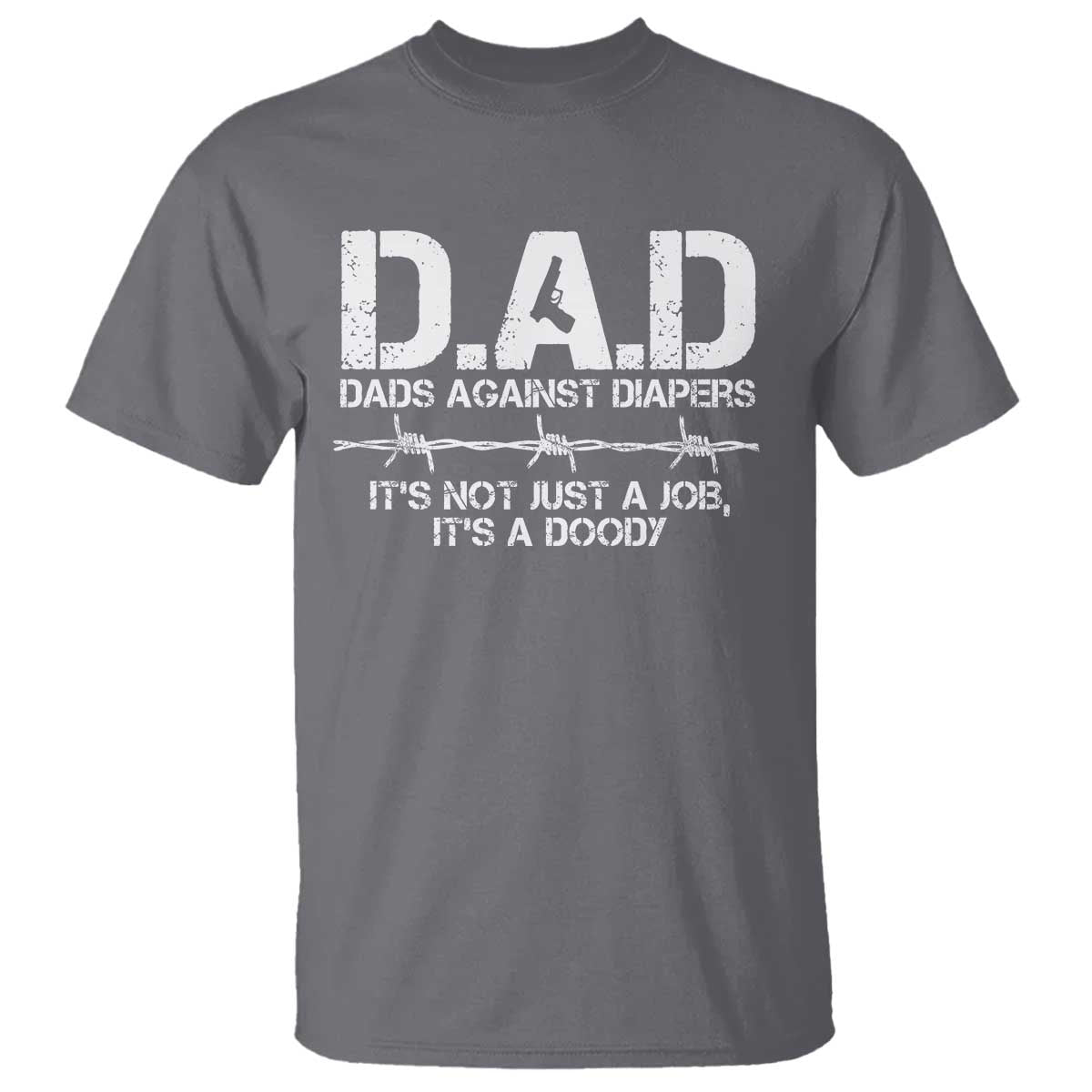 Dads Against Diapers It's Not Just A Job It's A Doody T Shirt Funny Gun New Dad