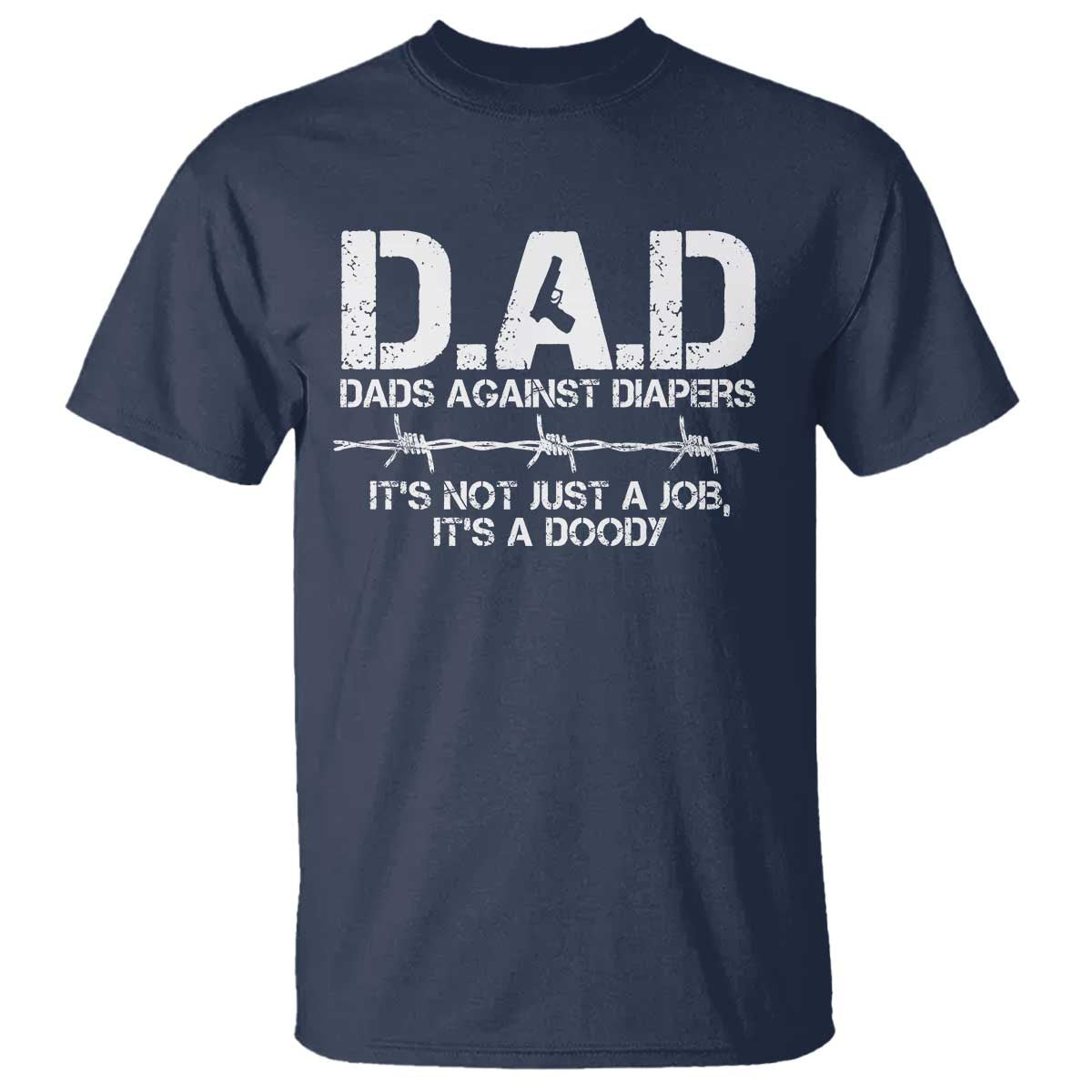 Dads Against Diapers It's Not Just A Job It's A Doody T Shirt Funny Gun New Dad