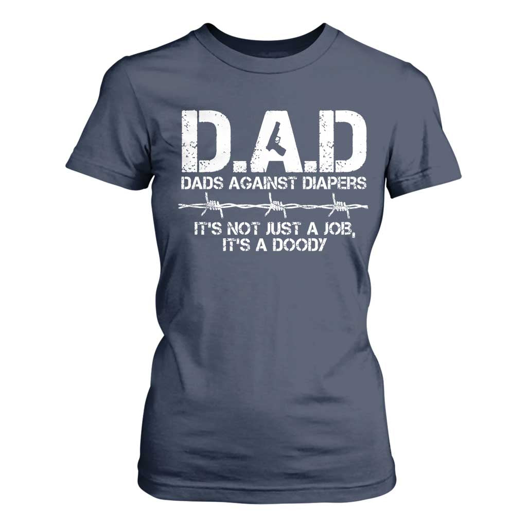 Dads Against Diapers It's Not Just A Job It's A Doody T Shirt For Women Funny Gun New Dad