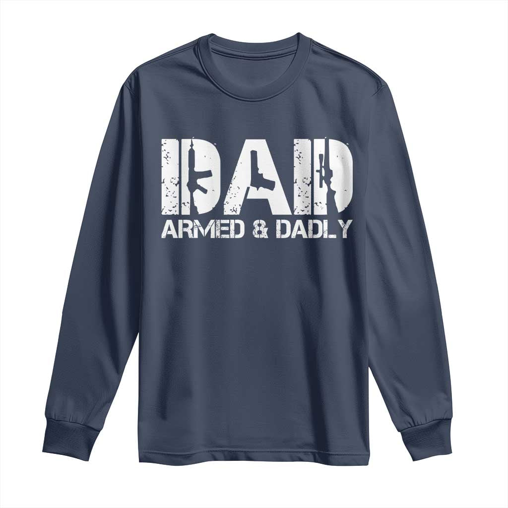 Armed And Dadly Dad Long Sleeve Shirt Fathers Day Pro Gun Owner