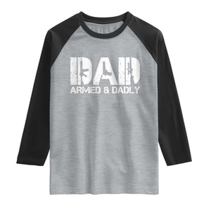 Armed And Dadly Dad Raglan Shirt Fathers Day Pro Gun Owner TS11 Heather Gray Black Print Your Wear