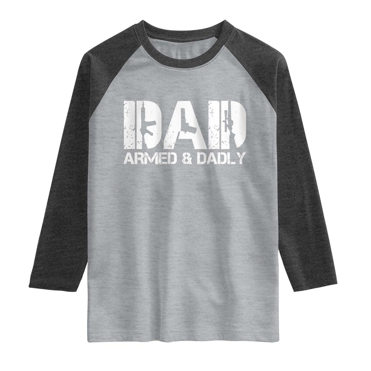 Armed And Dadly Dad Raglan Shirt Fathers Day Pro Gun Owner TS11 Heather Gray Heather Charcoal Print Your Wear