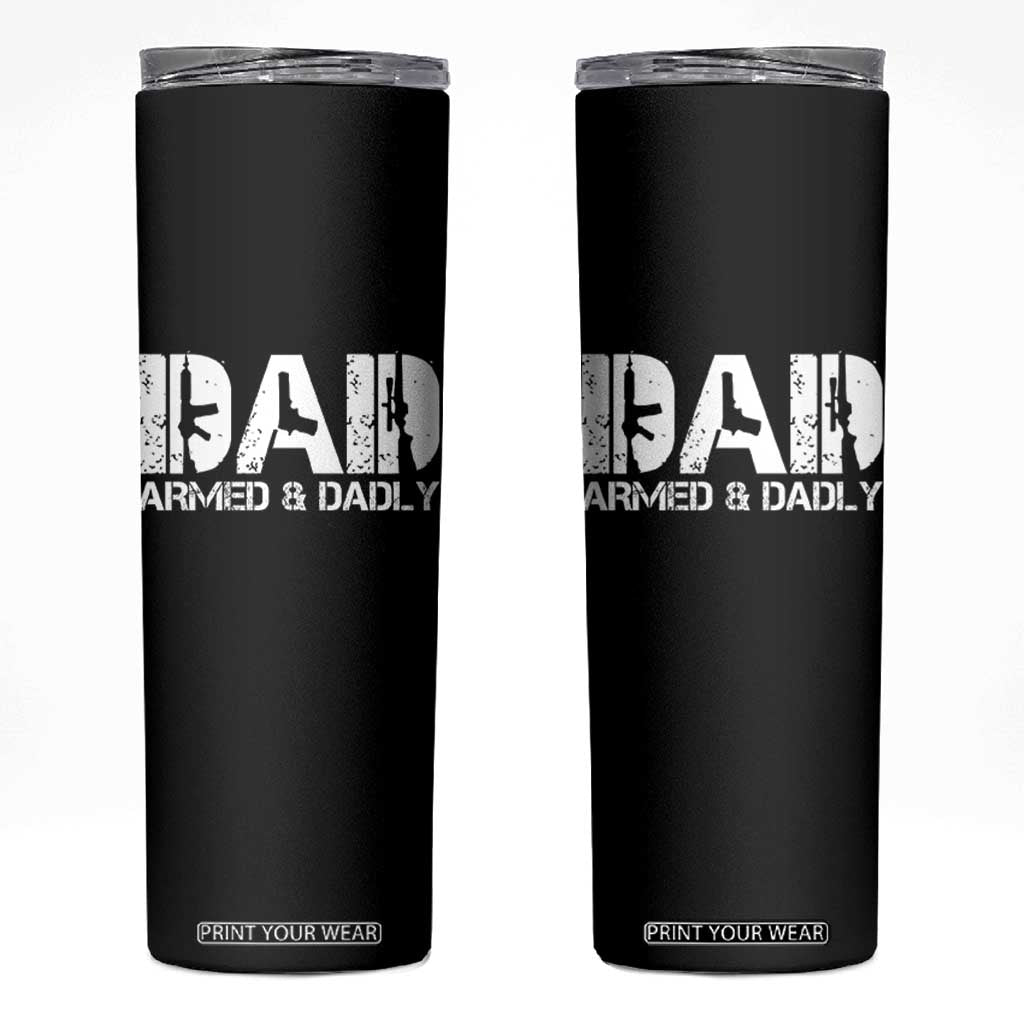 Armed And Dadly Dad Skinny Tumbler Fathers Day Pro Gun Owner