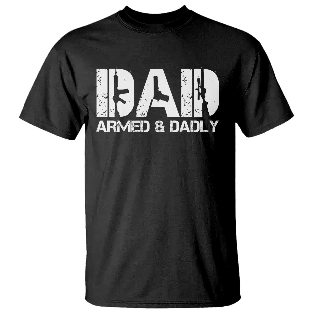 Armed And Dadly Dad T Shirt Fathers Day Pro Gun Owner