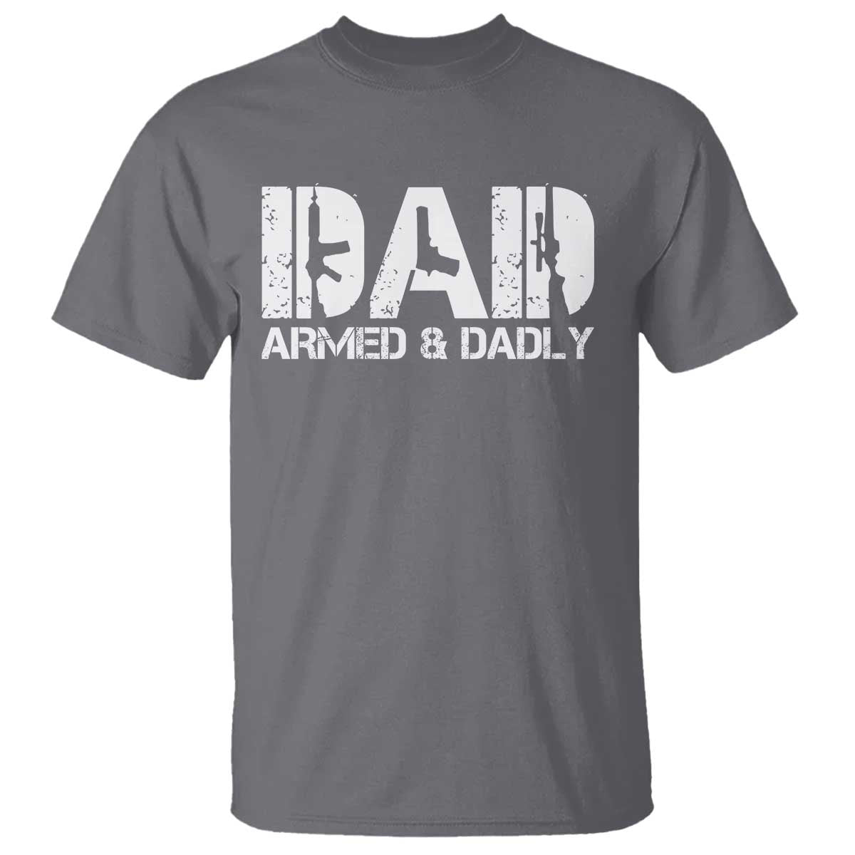Armed And Dadly Dad T Shirt Fathers Day Pro Gun Owner