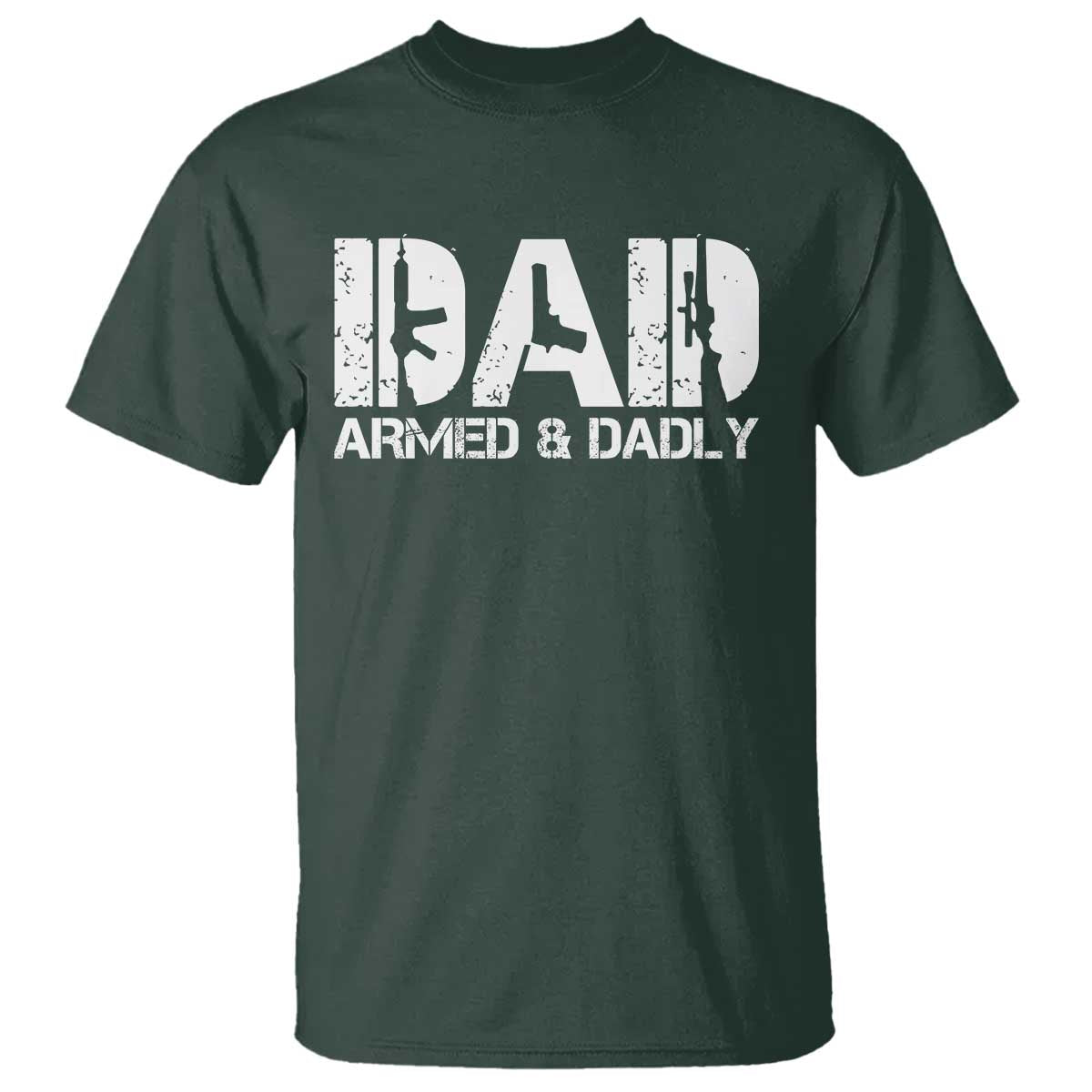 Armed And Dadly Dad T Shirt Fathers Day Pro Gun Owner