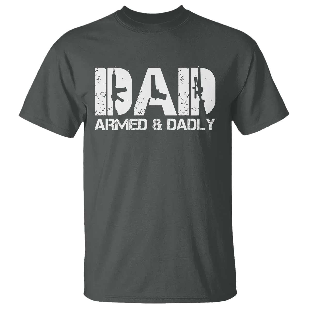 Armed And Dadly Dad T Shirt Fathers Day Pro Gun Owner