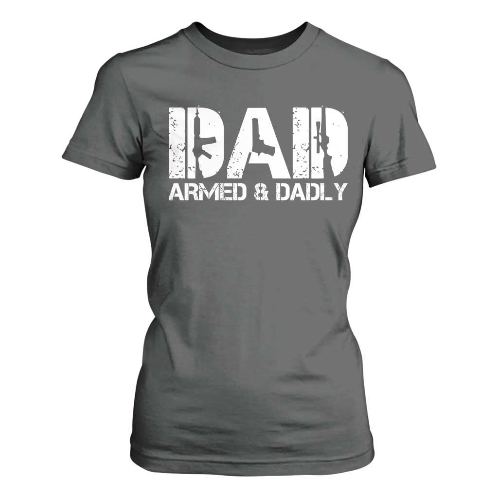 Armed And Dadly Dad T Shirt For Women Fathers Day Pro Gun Owner