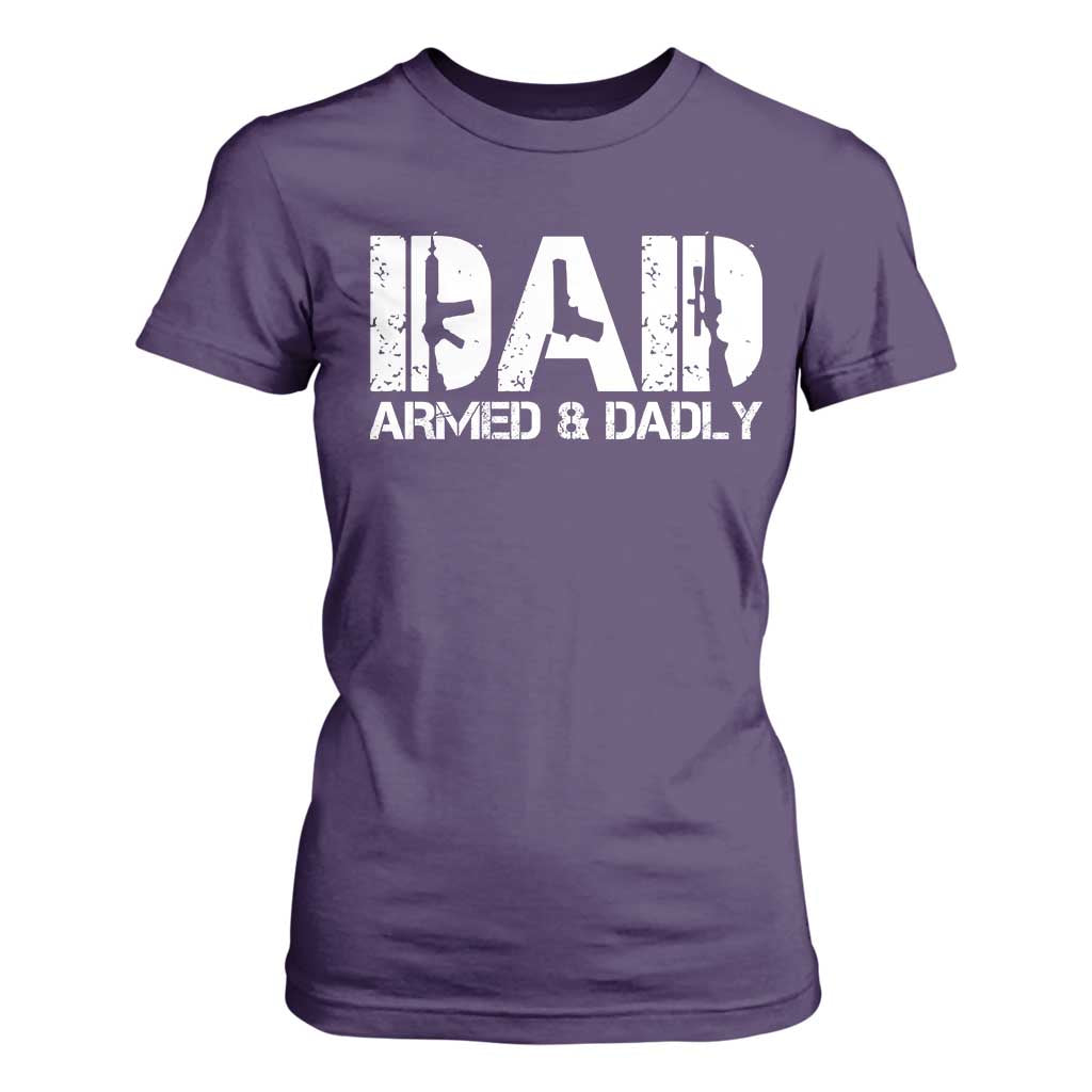 Armed And Dadly Dad T Shirt For Women Fathers Day Pro Gun Owner