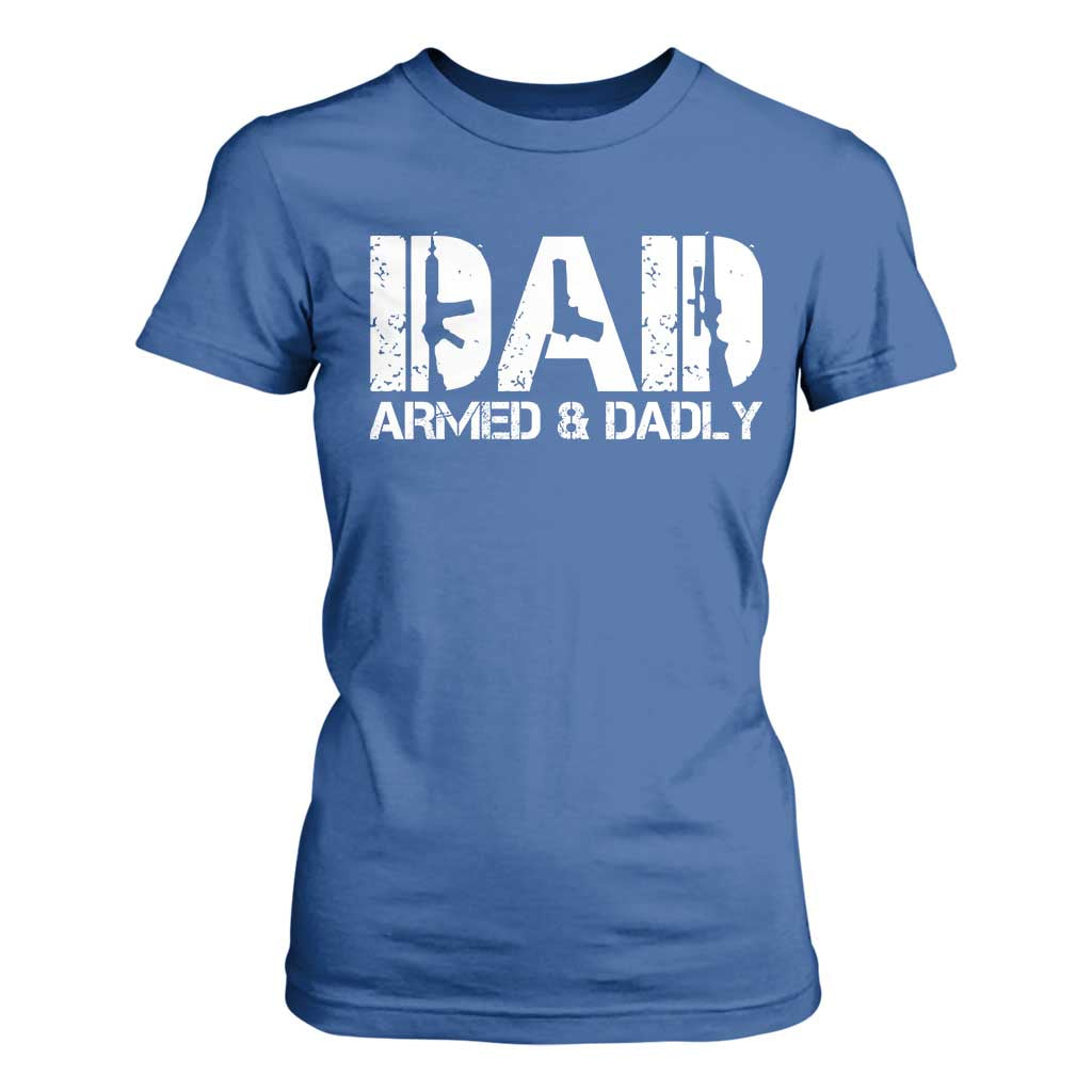 Armed And Dadly Dad T Shirt For Women Fathers Day Pro Gun Owner