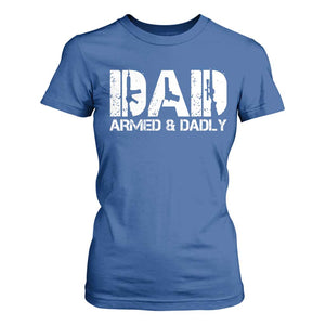 Armed And Dadly Dad T Shirt For Women Fathers Day Pro Gun Owner