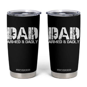 Armed And Dadly Dad Tumbler Cup Fathers Day Pro Gun Owner TS11 Black Print Your Wear