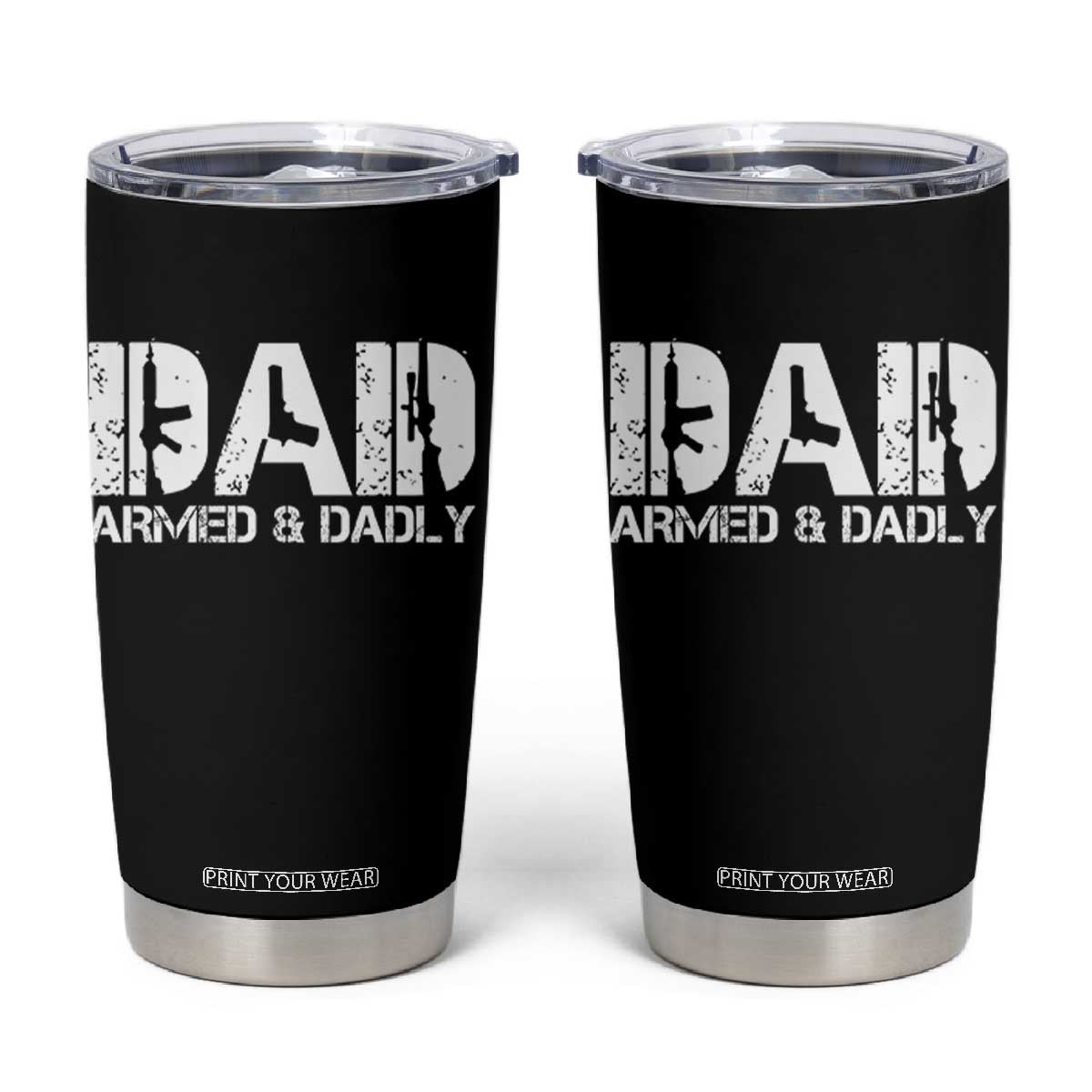 Armed And Dadly Dad Tumbler Cup Fathers Day Pro Gun Owner TS11 Black Print Your Wear