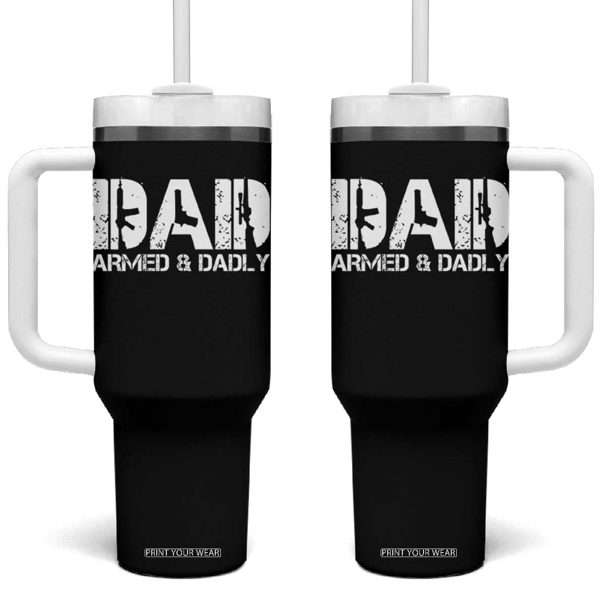 Armed And Dadly Dad Tumbler With Handle Fathers Day Pro Gun Owner TS11 One Size: 40 oz Black Print Your Wear