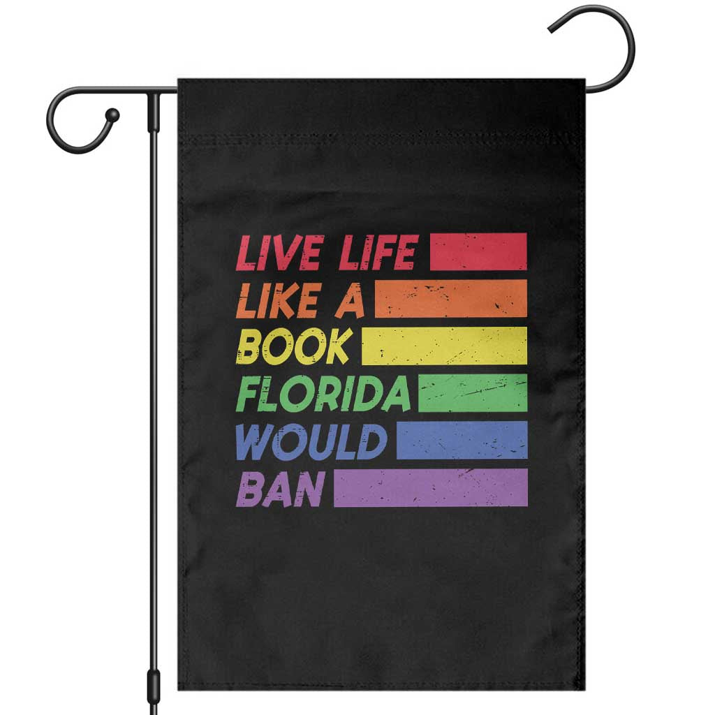Live Life Like A Book Florida Would Ban LGBTQ Ally Pride Garden Flag TS11 Black Print Your Wear