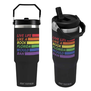 Live Life Like A Book Florida Would Ban LGBTQ Ally Pride Flip Straw Tumbler